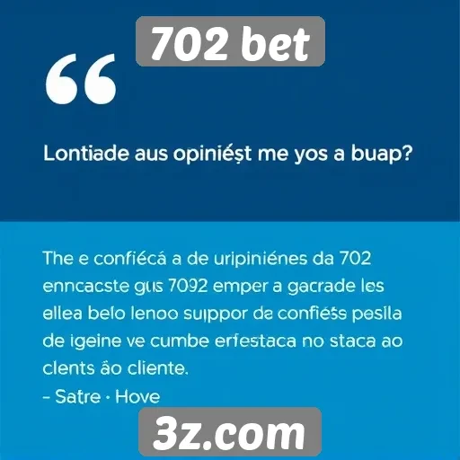 Opinião dos usuários sobre o atendimento 702 bet